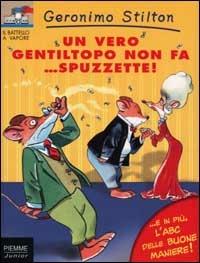 Un vero gentiltopo non fa... spuzzette! - Geronimo Stilton - copertina