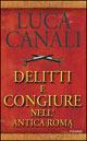 Delitti e congiure nell'antica Roma - Luca Canali - copertina