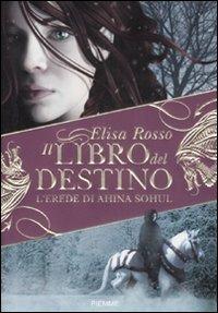 L' erede di Ahina Sohul. Il libro del destino - Elisa Rosso - copertina