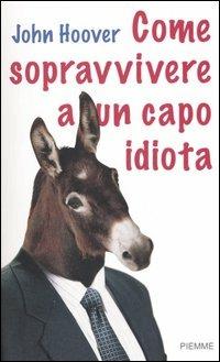Come sopravvivere a un capo idiota - John Hoover - copertina