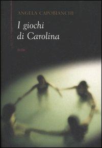 I giochi di Carolina - Angela Capobianchi - copertina