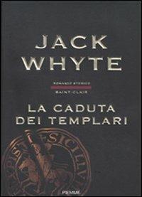 La caduta dei templari. Saint-Clair - Jack Whyte - copertina