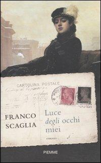 Luce degli occhi miei - Franco Scaglia - copertina