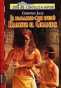 Il ragazzo che sfidò Ramses il Grande - Christian Jacq - copertina