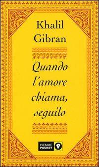 Quando l'amore chiama, seguilo - Kahlil Gibran - copertina