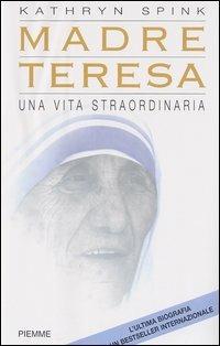 Madre Teresa. Una vita straordinaria - Kathryn Spink - copertina