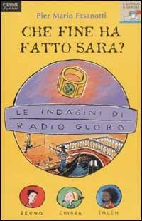 Le indagini di Radio Globo. Vol. 3: Che fine ha fatto Sara?. - Pier Mario Fasanotti - copertina