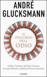 Il discorso dell'odio. L'Islam, l'America, gli ebrei, le donne: la strada dell'odio è lastricata di buone intenzioni