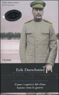Il generale inverno. Come i capricci del clima hanno vinto le guerre - Erik Durschmied - copertina