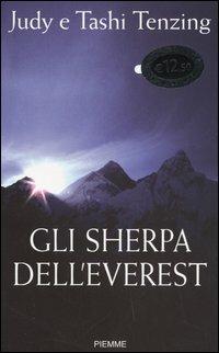 Gli sherpa dell'Everest. I veri eroi della montagna sacra -  Judy Tenzing, Tashi Tenzing - copertina