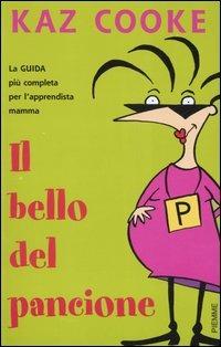 Il bello del pancione. La guida più completa per l'apprendista mamma - Kaz Cooke - copertina