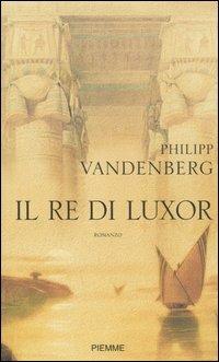 Il re di Luxor - Philipp Vandenberg - copertina