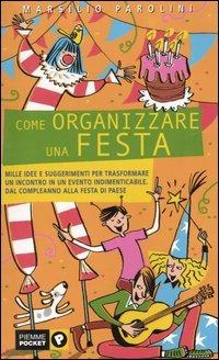 Come organizzare una festa - Marsilio Parolini - copertina
