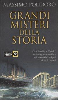 Grandi misteri della storia. Da Atlantide al Titanic: un'indagine scientifica sui più celebri enigmi di tutti i tempi - Massimo Polidoro - copertina