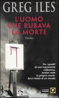 L' uomo che rubava la morte - Greg Iles - copertina