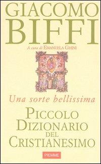 Piccolo dizionario del cristianesimo. Una sorte bellissima - Giacomo Biffi - copertina