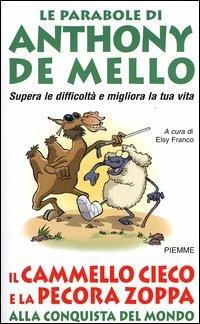 Il cammello cieco e la pecora zoppa alla conquista del mondo. Le parabole di Anthony De Mello - copertina
