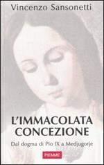 L' immacolata concezione. Dal dogma di Pio IX a Medjugorje