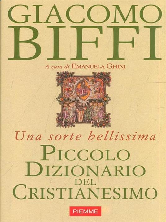 Piccolo dizionario del cristianesimo. Una sorte bellissima - Giacomo Biffi - 2