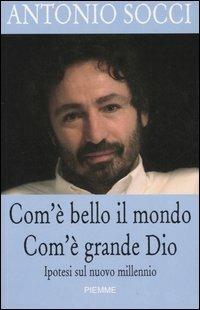 Com'è bello il mondo. Com'è grande Dio. Ipotesi sul nuovo millennio - Antonio Socci - copertina