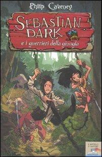 Sebastian Dark e i guerrieri della giungla - Philip Caveney - copertina
