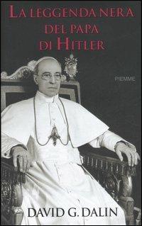 La leggenda nera del papa di Hitler -  David G. Dalin - copertina