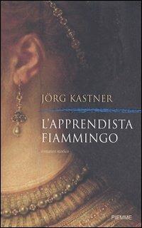 L' apprendista fiammingo - Jörg Kastner - copertina