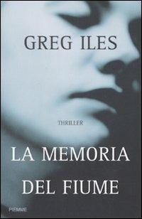 La memoria del fiume - Greg Iles - copertina