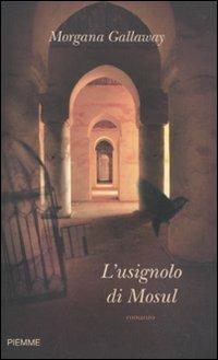 L' usignolo di Mosul - Morgana Gallaway - copertina
