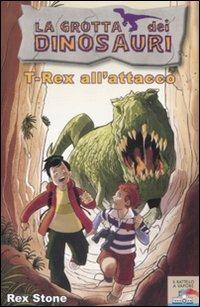 T-Rex all'attacco. Ediz. illustrata - Rex Stone - copertina
