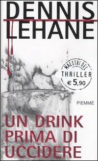 Un drink prima di uccidere - Dennis Lehane - copertina