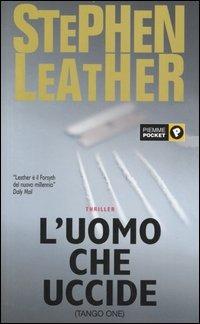 L' uomo che uccide (Tango One) - Stephen Leather - copertina