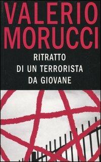 Ritratto di un terrorista da giovane - Valerio Morucci - copertina