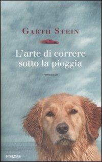 L' arte di correre sotto la pioggia - Garth Stein - copertina