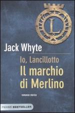 Il marchio di Merlino. Io, Lancillotto. Vol. 2