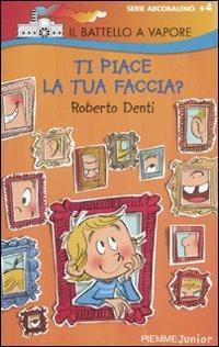 Ti piace la tua faccia? - Roberto Denti - copertina
