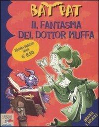 Il fantasma del dottor Muffa. Ediz. illustrata - Bat Pat - copertina