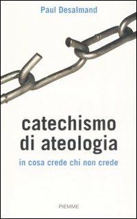  Catechismo di ateologia. In cosa crede chi non crede -  Paul Desalmand - copertina