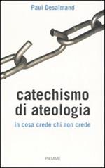  Catechismo di ateologia. In cosa crede chi non crede