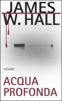 Acqua profonda - James W. Hall - copertina
