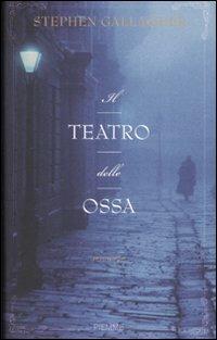 Il teatro delle ossa - Stephen Gallagher - copertina