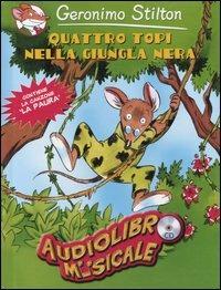 Quattro topi nella giungla nera. Con CD Audio - Geronimo Stilton - copertina
