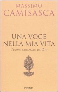 Una voce nella mia vita. L'uomo chiamato da Dio - Massimo Camisasca - copertina