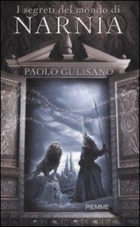 I segreti del mondo di Narnia - Paolo Gulisano - copertina