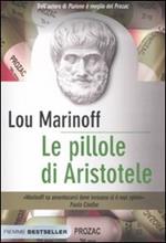 Le pillole di Aristotele. Come la filosofia può migliorare la nostra vita