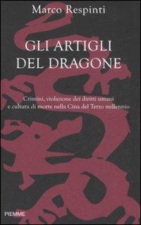 Gli artigli del dragone. Crimini, violazione dei diritti umani e cultura di morte nella Cina del terzo millennio - Marco Respinti - copertina