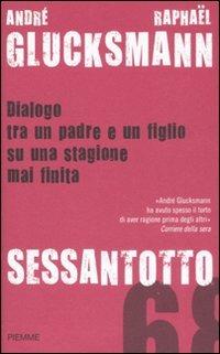 Sessantotto. Dialogo tra un padre e un figlio su una stagione mai finita - André Glucksmann,Raphaël Glucksmann - 6