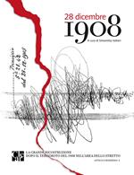 28 dicembre 1908. La grande ricostruzione dopo il terremoto del 1908 nell'area dello Stretto