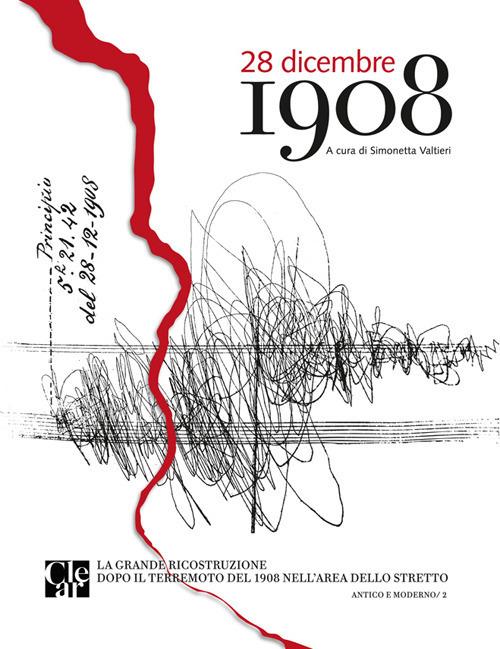 28 dicembre 1908. La grande ricostruzione dopo il terremoto del 1908 nell'area dello Stretto - copertina