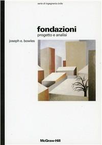 Fondazioni. Progetto e analisi - Joseph E. Bowles - copertina